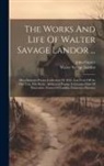 John Forster, Walter Savage Landor - The Works And Life Of Walter Savage Landor ...: Miscellaneous Poems: Collection Of 1846. Last Fruit Off An Old Tree. Dry Sticks. Additional Poems. Cri