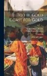 Richard Francis Burton, Verney Lovett Cameron - To the Gold Coast for Gold: A Personal Narrative; Volume 2