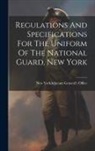 New York (State) Adjutant General's - Regulations And Specifications For The Uniform Of The National Guard, New York
