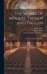 Henry Baker, La Serre (Jean-Louis-Ignace, Molière - The Works Of Moliere, French And English: In Ten Volumes, Volume 8