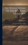 John Lightfoot - The Whole Works Of The Rev. John Lightfoot: Master Of Catharine Hall, Cambridge; Volume 1