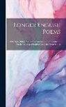 Anonymous - Longer English Poems: With Notes, Philological and Explanatory, and an Introduction On the Teaching of English. Chiefly for Use in Schools