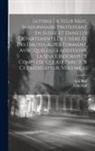 Ami Bost, Félix Neff - Lettres De Félix Neff, Missionnaire Protestant En Suisse Et Dans Les Départements De L'isère Et Des Hautes-alpes, Formant, Avec Quelques Additions, La