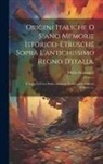 Mario Guarnacci - Origini Italiche O Siano Memorie Istorico-etrusche Sopra L'antichissimo Regno D'italia,: E Sopra I Di Lei Primi Abitatori Nei Secoli Piu'remoti, Volum