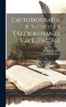 Francesco Petrarca, Angelo Solerti - L'autobiografia, Il Secreto, E Dell'ignoranza Sua E D'altrui