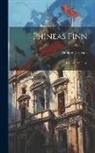 Anthony Trollope - Phineas Finn: The Irish Member; Volume 3