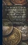 John Yonge Akerman - Tradesmen's Tokens Current in London and Its Vicinity Between the Years 1648 and 1672: Described From the Originals in the British Museum, and in Seve