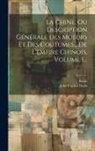 Bazin, John Francis Davis - La Chine, Ou Description Générale Des Moeurs Et Des Coutumes... De L'empire Chinois, Volume 1