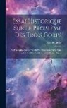 Alfred Gautier - Essai Historique Sur Le Problème Des Trois Corps: Ou Dissertation Zur La Thèorie Des Mouvemens De La Lune Et Des Planètes, Abstraction Faite De Leur F