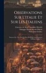 Pierre Jean Grosley, Torquato Tasso, Francesco De Santo Augustino Macedo - Observations Sur L'italie Et Sur Les Italiens: Données En 1764, Sous Le Nom De Deux Gentilshommes Suédois, Volume 3