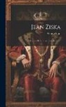 George Sand - Jean Ziska: Épisode De La Guerre Des Hussites