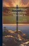 Saint John Chrysostom, Jeannin - Saint Jean Chrysostome, Volume 6