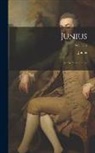 Junius - Junius: Stat Nominis Umbra; Volume 2