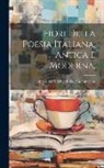 Carolina Michaëlis De Vasconcellos - Fiori Della Poesia Italiana, Antica E Moderna