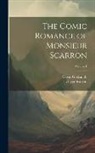 Oliver Goldsmith, Oliver Scarron - The Comic Romance of Monsieur Scarron; Volume 1