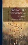 Søren Kierkegaard - Indövelse I Christendom: Af Anti-climacus. Nr. I. Ii. Iii., Issues 1-3