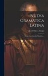 Luis de Mata Y Araujo - Nueva Gramática Latina: Escrita Con Sencillez Filosófica