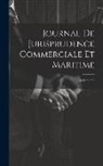 Anonymous - Journal De Jurisprudence Commerciale Et Maritime; Volume 39