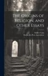 Andrew Lang, Rationalist Press Association - The Origins of Religion, and Other Essays