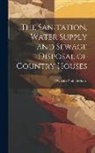 William Paul Gerhard - The Sanitation, Water Supply and Sewage Disposal of Country Houses