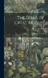 Charles Johnson - The Ferns of Great Britain: Illustr. by J.E. Sowerby