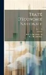 Frédéric De Kemmeter, Karl Heinrich Rau - Traité D'économie Nationale; Volume 1