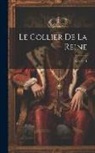 Anonymous - Le Collier De La Reine; Volume 1