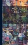 Daniel Base, William Simon - Manual Of Chemistry: A Guide To Lectures And Laboratory Work For Beginners In Chemistry. A Text-book Specially Adapted For Students Of Medi