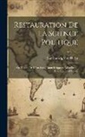 Karl Ludwig Von Haller - Restauration De La Science Politique: Ou Théorie De L'état Social Naturel Opposée À La Fiction D'un État Civil Factice; Volume 2