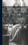 Francis Beaumont, John Fletcher, John Loe St Strachey - Beaumont and Fletcher, Volumes 1-2