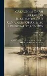 Grolier Club, Louis Prang - Catalogue Of An Exhibition Illustrative Of A Centenary Of Artistic Lithography, 1796-1896: At The Grolier Club ... New York, March The Sixth To March