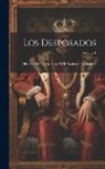 Anonymous - Los Desposados: Historia Milanesa Del Siglo XVII Traducida Del Italiano; Volume 1
