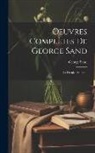 George Sand - Oeuvres Complètes De George Sand: Le Dernier Amour