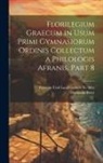 Hermann Peter, Fürsten- Und Landesschule St Afra - Florilegium Graecum in Usum Primi Gymnasiorum Ordinis Collectum a Philologis Afranis, Part 8