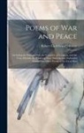 Robert Underwood Johnson - Poems of War and Peace: Including the Panama Ode, the Corridors of Congress, and the Cost, Rheims, the Haunting Face, Shakespeare, Embattled F