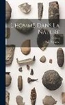 Paul Topinard - L'homme Dans La Nature
