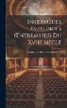 Anonymous - Intermèdes Espagnols (Entremeses) Du Xviie Siècle: Traduits, Avec Une Preface Et Des Notes