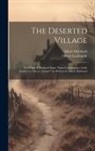 Oliver Goldsmith, Elbert Hubbard - The Deserted Village: To Which Is Prefaced Some Notes Concerning a Little Journey to "Sweet Auburn" As Written by Elbert Hubbard