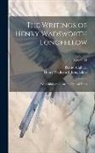 Dante Alighieri, Henry Wadsworth Longfellow - The Writings of Henry Wadsworth Longfellow: With Bibliographical and Critical Notes; Volume 11
