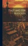 Thomas Hodgkin - Italy and Her Invaders; Volume 1