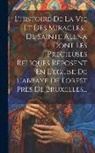 Anonymous - L'histoire De La Vie Et Des Miracles... De Sainte Alena Dont Les Precieuses Reliques Reposent En L'église De L'abbaye De Forest Près De Bruxelles