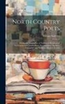 William Andrews - North Country Poets: Poems and Biographies of Natives Or Residents of Northumberland, Cumberland, Westmoreland, Durham, Lancashire and York