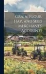 Anonymous - Grain, Flour, Hay, and Seed Merchants' Accounts