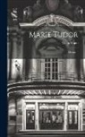 Victor Hugo - Marie Tudor: Drame