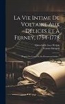 Gaston Maugras, Clara Adèle Luce Herpin - La Vie Intime De Voltaire Aux Délices Et À Ferney, 1754-1778: D'après Des Lettres Et Des Documents Inédits