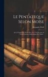 Alexandre Weill - Le Pentateque Selon Moïse: Et Le Pentateuque Selon Esra Avec Vie Doctrine & Gouvernement Authentiques De Moïse