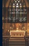 Anonymous - La Leyenda De Oro Godes, 2: Para Cada Día Del Año. Vida De Todos Los Santos Que Venera La Iglesia. Obra Que Contiene Todo El Ribadeneira Mejorado