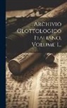 Anonymous - Archivio Glottologico Italiano, Volume 1