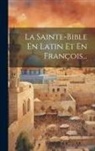 Anonymous - La Sainte-bible En Latin Et En François