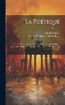 Charles Bénard, Georg Wilhelm Friedrich Hegel - La Poétique: Précédée D'une Préface, Et Suivie D'un Examen Critique; Extraits De Schiller, Goethe, Jean-Paul, Etc. Sur Divers Sujet